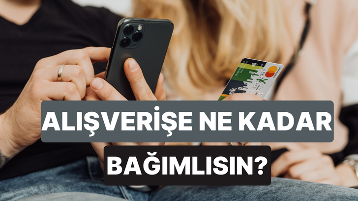 Sen ne kadar alışveriş bağımlısısın?