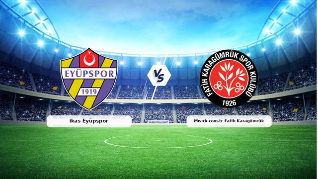 CANLI | ikas Eyüpspor - Mısırlı.com.tr Fatih Karagümrük maç anlatımı! Maç ne zaman? Saat kaçta ve hangi kanalda? - 22 Kasım 2025