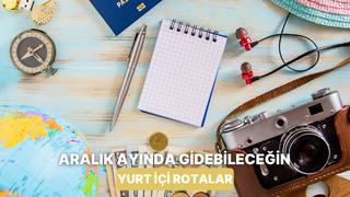 Aralık ayında gidilebilecek yurt içi kaçamak rotaları
