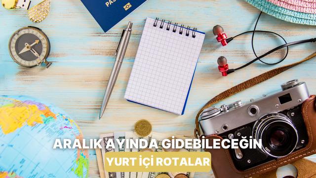 Aralık ayında gidilebilecek yurt içi kaçamak rotaları