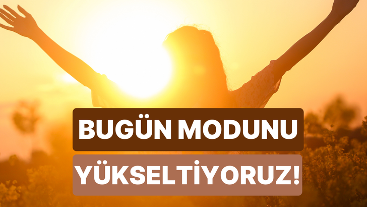 Bug&uuml;n modunu y&uuml;kseltecek bir neden veriyoruz!