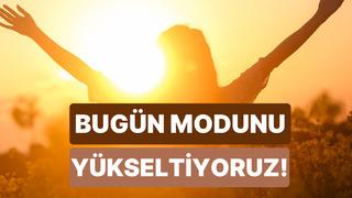 Bugün modunu yükseltecek bir neden veriyoruz!