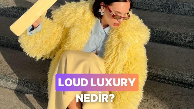 Quiet Luxury yerini Loud Luxuery'e bırakıyor! Modanın yeni dokunuşları