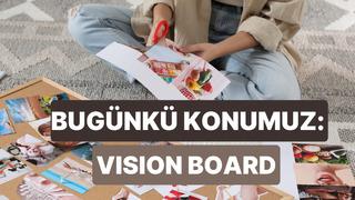 Vision Board nasıl yapılır? Yeni yıla girmeden yapmak lazım!