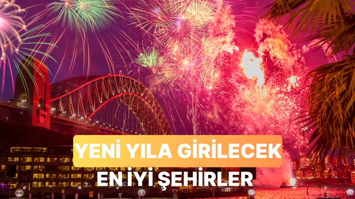 Yeni yıla girmek i&ccedil;in tercih edilebileceğin en g&uuml;zel şehirler