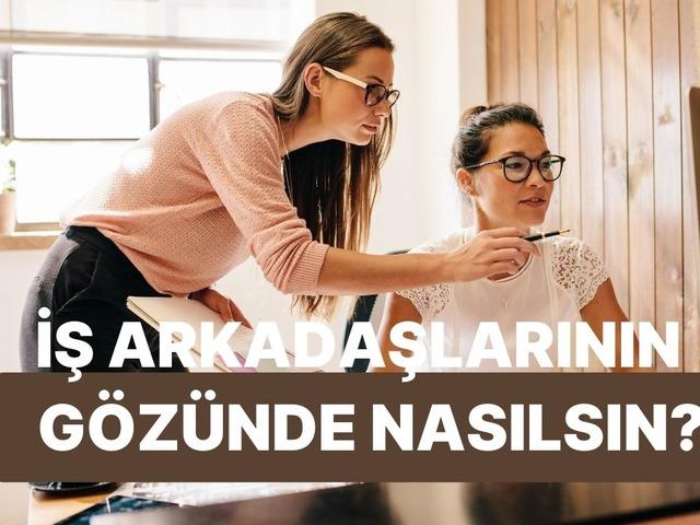 İş arkadaşların senin hakkında ne düşünüyor?