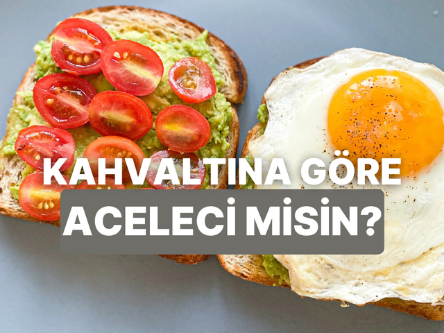 Kahvaltı tercihlerine göre sen ne kadar aceleci birisin?