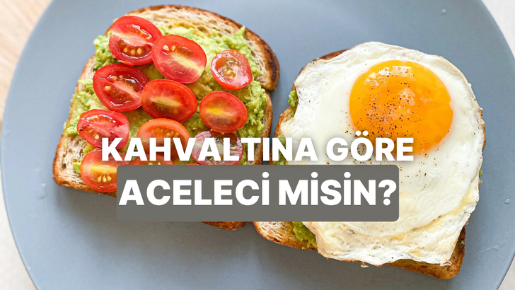 Kahvaltı tercihlerine göre sen ne kadar aceleci birisin?