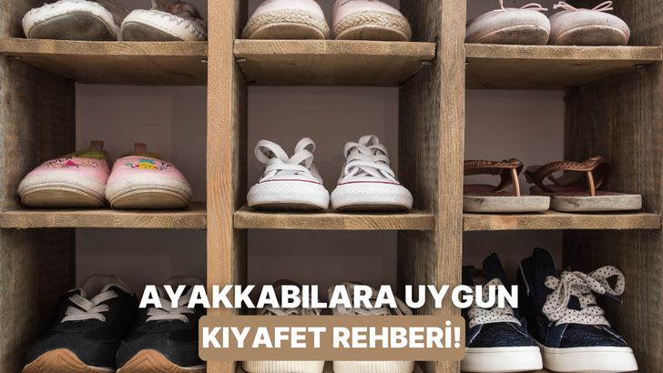 Hangi ayakkabıyı hangi kıyafetle kullanmalı? Bu rehber &ccedil;ok işinize yarayacak!