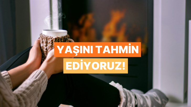Evdeki alışkanlıklarına g&ouml;re yaşını tahmin ediyoruz!