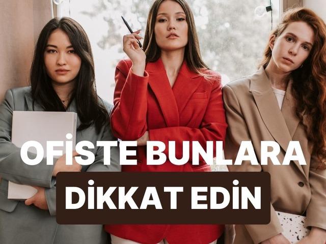 Bunlara dikkat etmek şart! Kadınlar için ofisin yazılı olmayan kuralları 