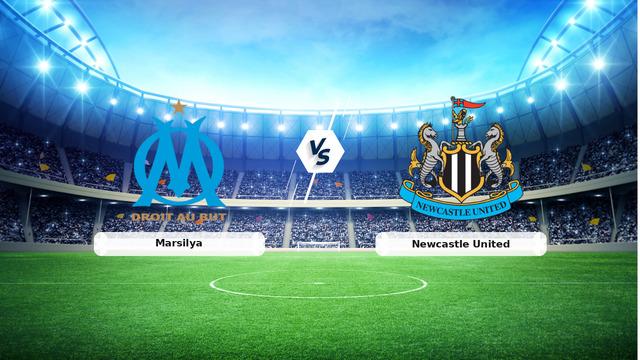 CANLI | Marsilya - Newcastle United Canlı Maç Anlatımı