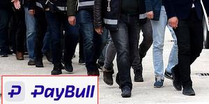 Paybull'a yasa dışı bahis gelirlerini aklama soruşturması! 25 g&ouml;zaltı