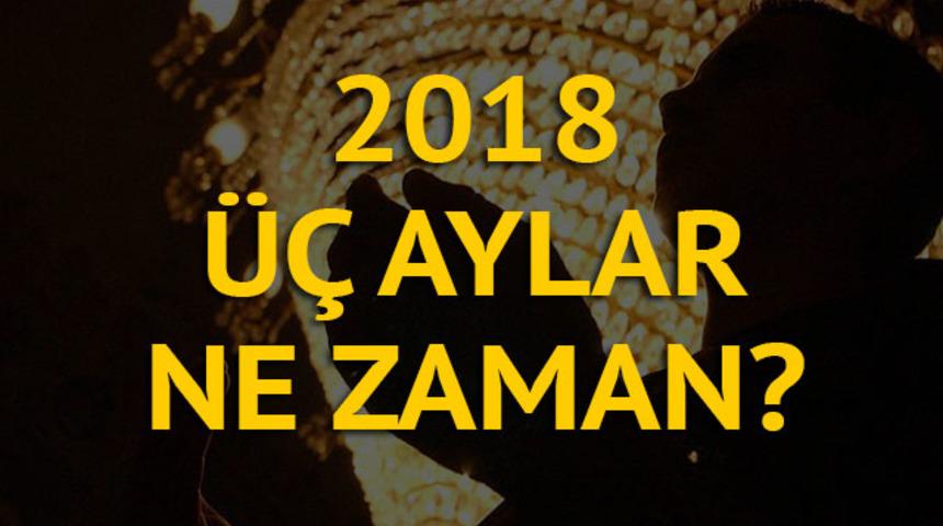 Üç aylar ne zaman başlıyor? 2018 Ramazan ne zaman? İlk oruç ne zaman tutulacak? 