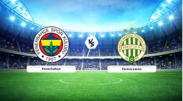 (Özet) Fenerbahçe - Ferencvaros Maçı Özeti ve Tüm Önemli Anları