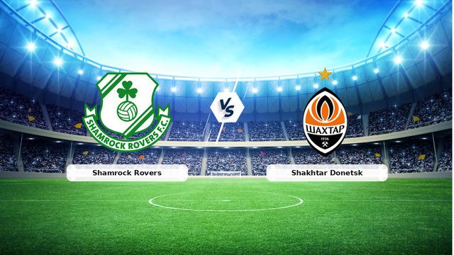 CANLI | Shamrock Rovers - Shakhtar Donetsk Canlı Maç Anlatımı