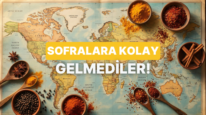 Baharatın yolculuğu: Mutfağımızdaki favori baharatlar aslında nereden geliyor?