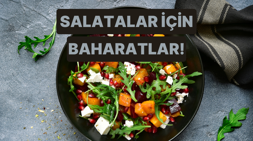 Salatada kullanabileceğiniz en lezzetli baharat kombinasyonları 