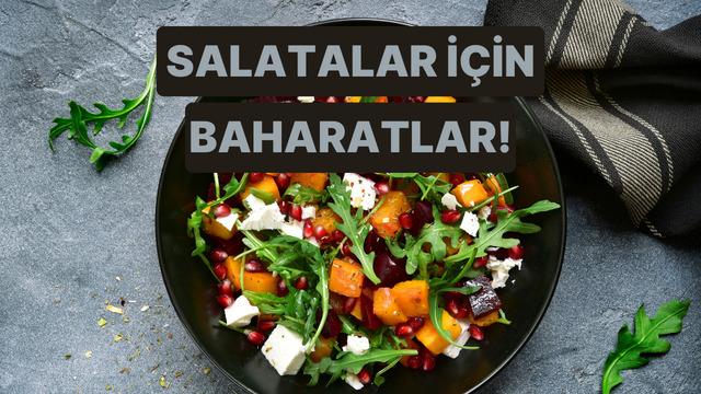 Salatada kullanabileceğiniz en lezzetli baharat kombinasyonları 
