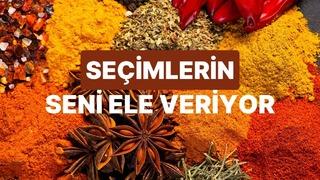 Seçtiğin tatlara göre sen aslında hangi dünya mutfağı baharatısın?