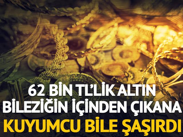 62 bin TL'lik altın bileziğin içinden çıkana kuyumcu bile şaşırdı