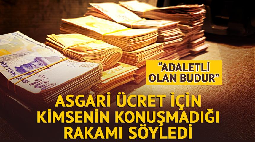 'Adaletli olan budur' diyerek asgari &uuml;cret i&ccedil;in kimsenin konuşmadığı rakamı s&ouml;yledi