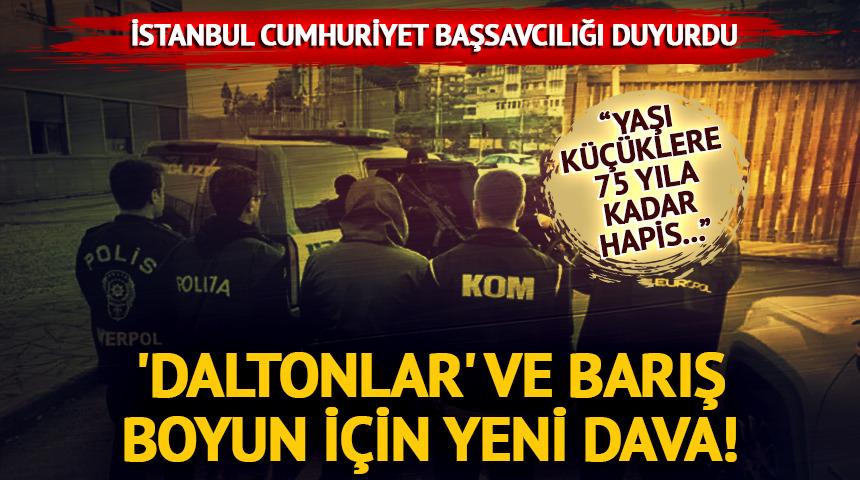 Başsavcılık duyurdu: Daltonlar ve Barış Boyun i&ccedil;in yeni dava