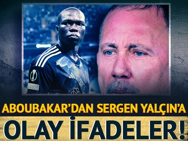 Aboubakar'dan Sergen Yalçın'a ağızları açık bırakacak sözler!