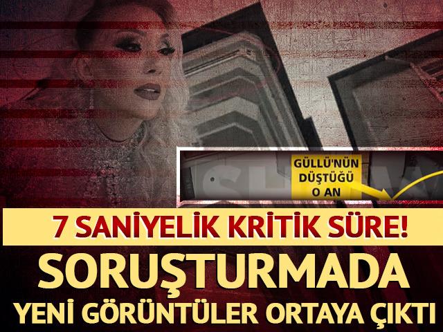 Güllü soruşturmasında yeni görüntüler ortaya çıktı! 7 saniyelik kritik süre dikkat çekti