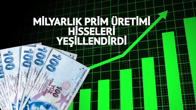 129,2 milyar TL'lik prim &uuml;retimi hisseleri yeşillendirdi!