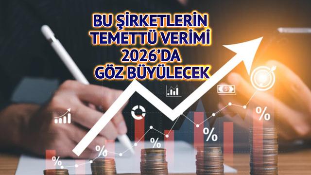 Temett&uuml; verimi y&uuml;ksek, 2026 yılında y&uuml;zde 50'den fazla y&uuml;kselmesi beklenen hisseler