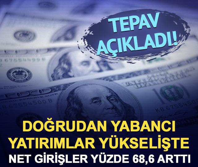 Doğrudan yabancı yatırımlar y&uuml;kselişte: Net girişler y&uuml;zde 68,6 arttı