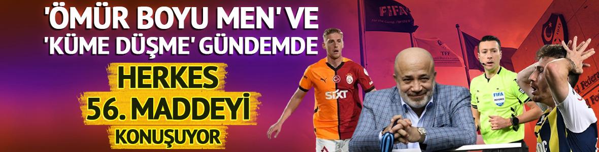 Ömür boyu men ve küme düşme cezası gündemde!