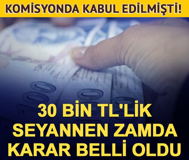 Komisyonda kabul edilmişti! 30 bin TL'lik seyannen zamda karar belli oldu