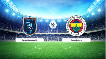 CANLI | Rams Başakşehir - Fenerbahçe Canlı Maç Anlatımı