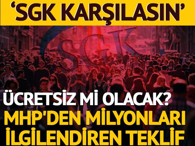 MHP'den milyonları ilgilendiren teklif 'SGK karşılasın' 2 şartı var