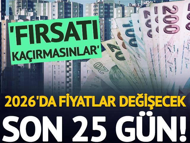 2026'da fiyatlar değişecek: Son 25 g&uuml;n!