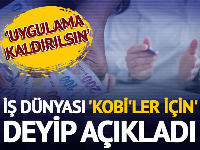 İş d&uuml;nyası 'KOBİ'ler i&ccedil;in' deyip a&ccedil;ıkladı