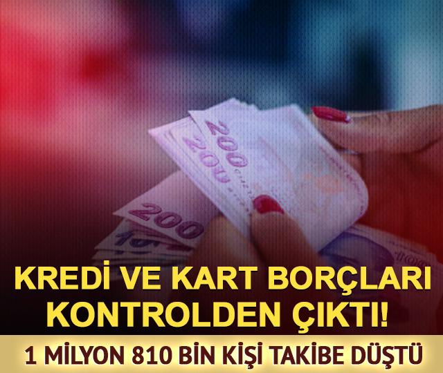 Kredi ve kart borçları kontrolden çıktı! 1 milyon 810 bin kişi takibe düştü