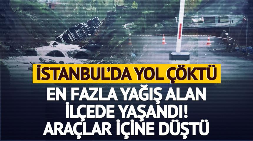 İstanbul'un en fazla yağış alan ilçesi oldu! Yol çöktü, araçlar düştü