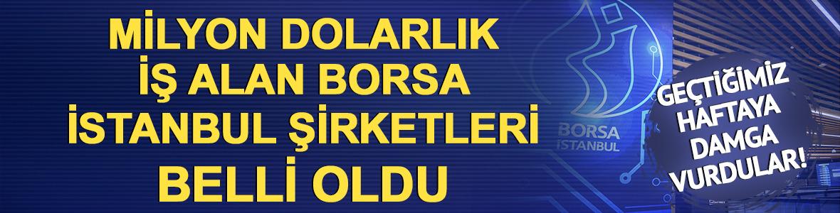 Milyon dolarlık iş alan Borsa İstanbul şirketleri belli oldu