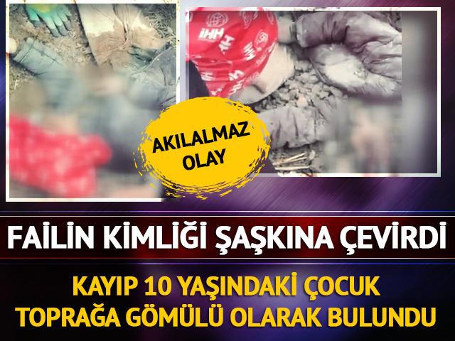 Hatay'da akılalmaz olay! 10 yaşındaki çocuk toprağa gömülü bulundu: Failin kimliği şaşkına çevirdi