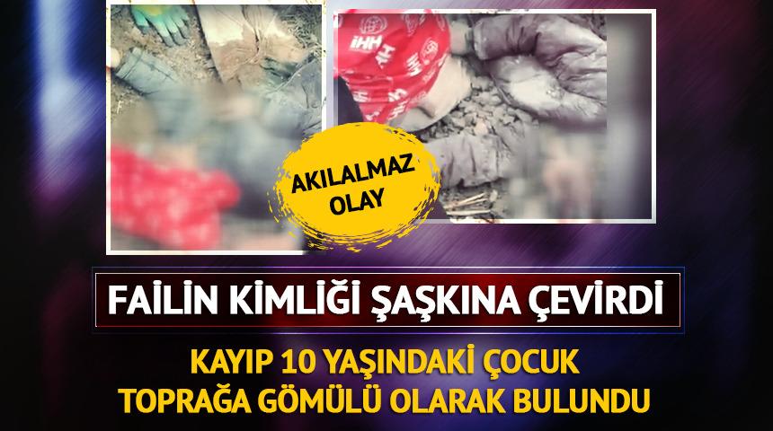 Akılalmaz olay! 10 yaşındaki çocuk toprağa gömülü bulundu