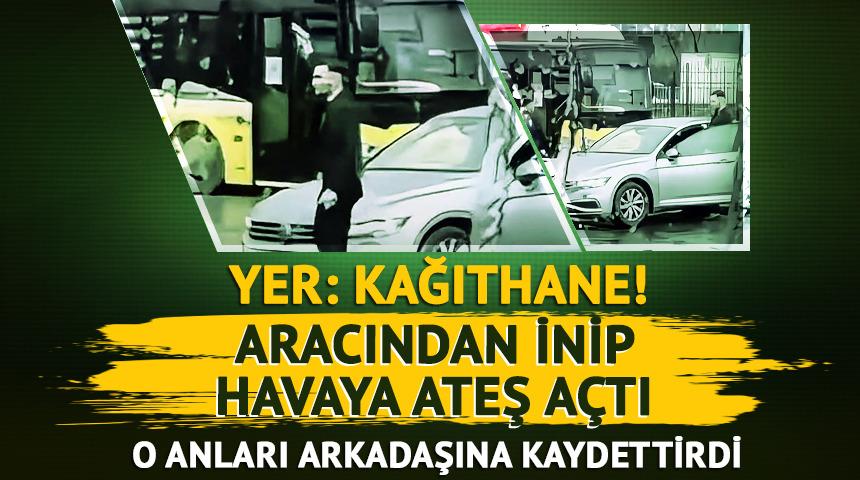 Yer: Kağıthane! Otobüs durağında havaya ateş açtı, arkadaşı o anları kaydetti