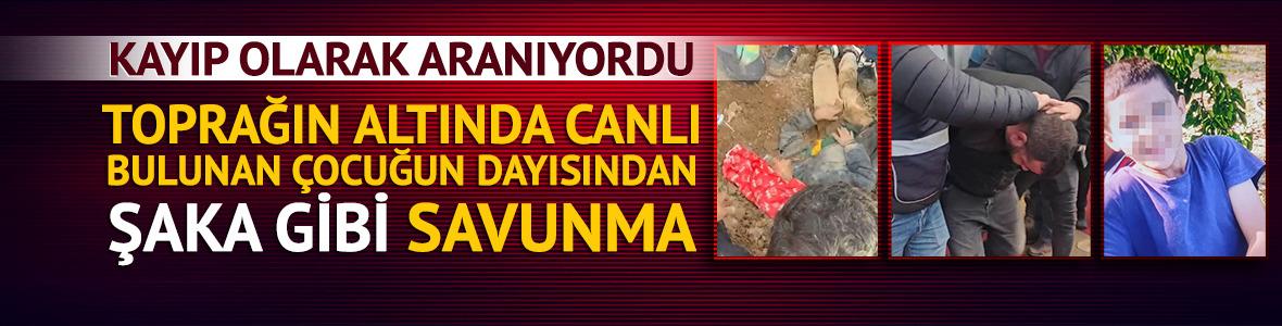 Kayıp olarak aranırken canlı halde toprağın altında bulundu! Dayının ilk ifadesi çıktı