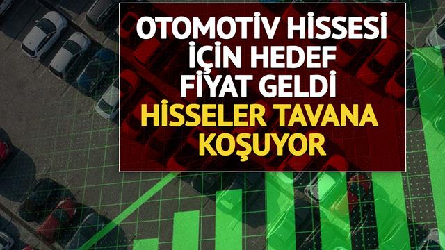 Hisseler tavana koşuyor: Otomotiv hissesi i&ccedil;in hedef fiyat geldi