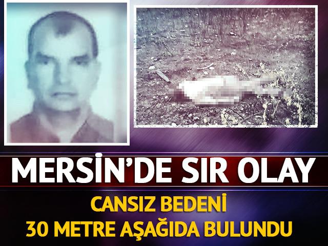 Mersin'de sır olay! Cansız bedeni 30 metre aşağıda bulundu