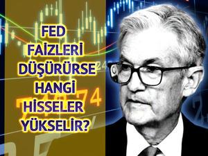 Fed Faizleri D&uuml;ş&uuml;r&uuml;rse Hangi Hisseler Y&uuml;kselir?