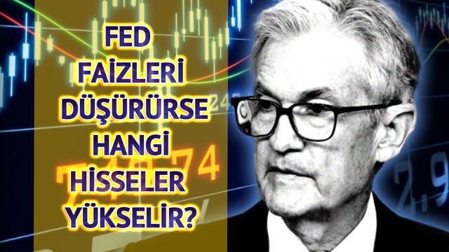 Fed Faizleri D&uuml;ş&uuml;r&uuml;rse Hangi Hisseler Y&uuml;kselir?