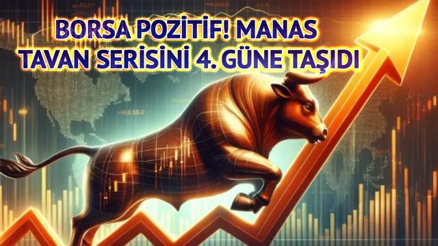Borsa pozitif! MANAS tavan serisini 4. g&uuml;ne taşıdı